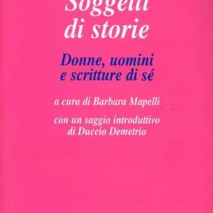 Soggetti di storie. Donne, uomini e scritture di sé Economico