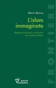 L‘ Islam immaginato. Rappresentazioni e stereotipi nei media italiani Acquista Ora