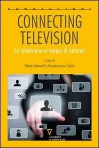 Connecting television. La televisione al tempo di internet. Ediz. ridotta Subito Disponibile