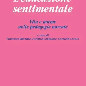 Offerta Speciale L‘educazione sentimentale. Vita e norme nelle pedagogie narrate