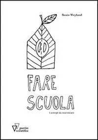 Sconto Fare scuola. Un corpo da reinventare