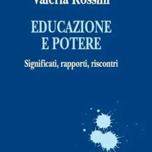 Novità Educazione e potere. Significati, rapporti, riscontri