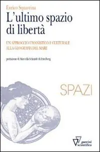 L‘ultimo spazio di libertà. Un approccio umanistico e culturale alla geografia del mare Occasione
