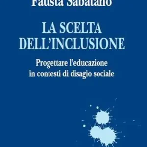 Popolare La scelta dell‘inclusione. Progettare l‘educazione in contesti di disagio sociale