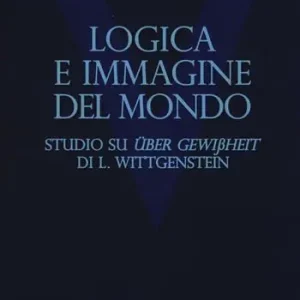 Logica e immagine del mondo. Studi su «Über Gewissheit» di L. Wittgenstein Non Perdere