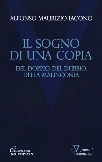 Il sogno di una copia. Del doppio, del dubbio, dell malinconia Must-Have