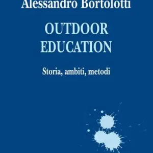 Quantità Limitata Outdoor education. Storia, ambiti, metodi