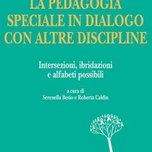 La pedagogia speciale in dialogo con altre discipline. Intersezioni, ibridazioni e alfabeti possibili Bestseller