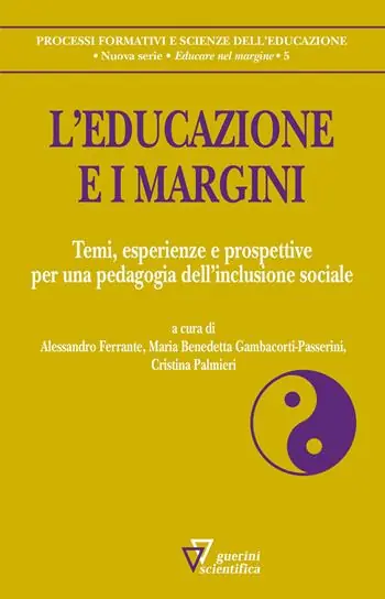 L‘educazione e i margini. Temi, esperienze e prospettive per una pedagogia dell‘inclusione sociale Più Venduto