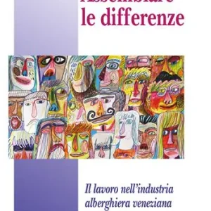 Assemblare le differenze. Il lavoro nell‘industria alberghiera veneziana Promozione Esclusiva