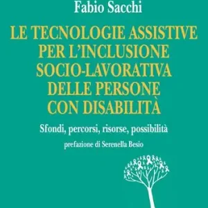 Le tecnologie assistive per l‘inclusione socio-lavorativa delle persone con disabilità Soddisfatti O Rimborsati