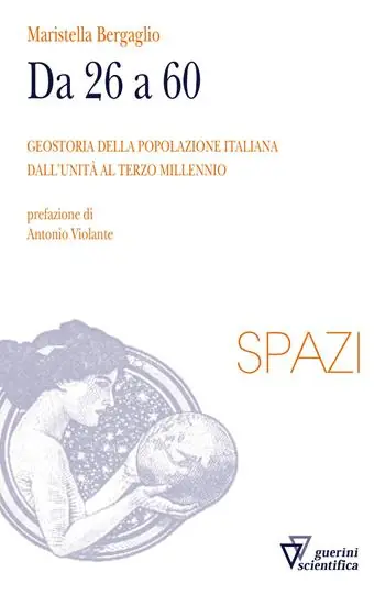 Da 26 a 60. Geostoria della popolazione italiana dall‘Unità al terzo millennio Ultime Pezzi