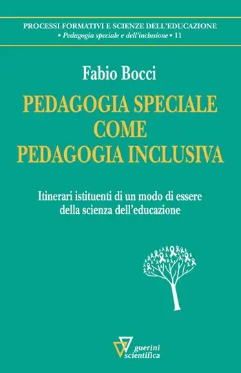 Pedagogia speciale come pedagogia inclusiva. Itinerari istituenti di un modo di essere della scienza dell‘educazione Solo Oggi