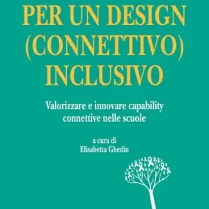 Per un design (connettivo) inclusivo. Valorizzare e innovare capability connettive nelle scuole Offerta Del Giorno
