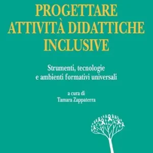 Sconto Progettare attività didattiche inclusive. Strumenti, tecnologie e ambienti formativi universali