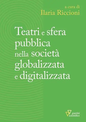 Teatri e sfera pubblica nella società globalizzata e digitalizzata Bestseller