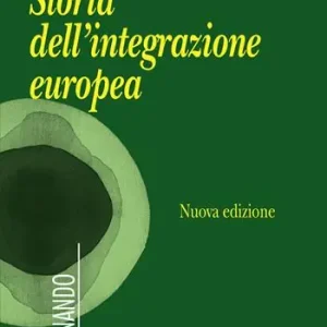 Soddisfatti O Rimborsati Storia dell‘integrazione europea. Nuova ediz.