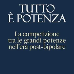 Tutto è potenza. La competizione tra le grandi potenze nell‘era post-bipolare Miglior Prezzo