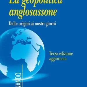 Popolare La geopolitica anglosassone. Dalle origini ai nostri giorni