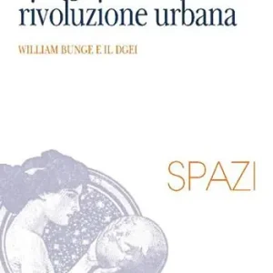 Economico Geografia di una rivoluzione urbana. William Bunge e il DGEI