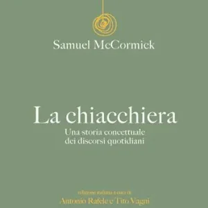 Quantità Limitata La chiacchiera. Una storia concettuale dei discorsi quotidiani