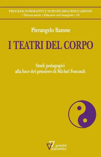 Offerta Lampo I teatri del corpo. Studi pedagogici alla luce del pensiero di Michel Foucault