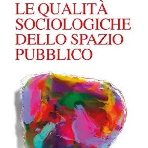 Le qualità sociologiche dello spazio pubblico Compra Online