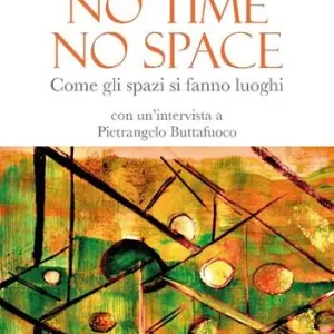Nuovo Arrivo No time, no space. Come gli spazi si fanno luoghi