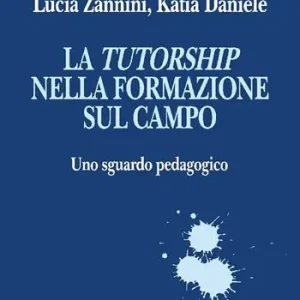 La tutorship nella formazione sul campo. Uno sguardo pedagogico Offerta Speciale