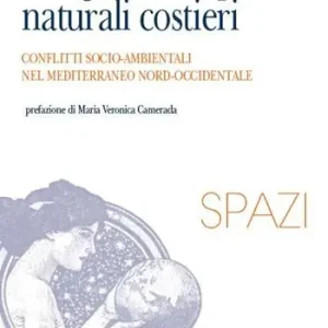 Geografia dei parchi naturali costieri. Conflitti socio-ambientali nel Mediterraneo nord-occidentale Saldi