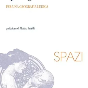 Spazi giocati. Per una geografia ludica Offerta Limitata