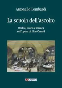 La scuola dell‘ascolto. Oralità, suono e musica nell‘opera di Elias Canetti Promo Stagionale