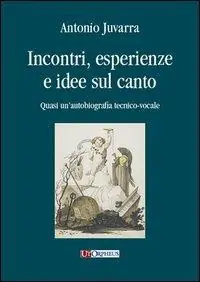 Non Perdere Incontri, esperienze e idee sul canto. Quasi un‘autobiografia tecnico-vocale