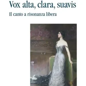 Saldi Vox alta, clara, suavis. Il canto a risonanza libera