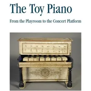 The toy piano. From the playroom to the concert platform Promozione Esclusiva