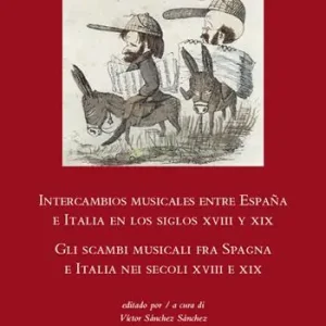 Intercambios musicales entre España e Italia en los siglos XVIII y XIX-Gli scambi musicali fra Spagna e Italia nei secoli XVIII e XIX Offerta