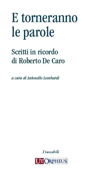 Soddisfatti O Rimborsati E torneranno le parole. Scritti in ricordo di Roberto De Caro