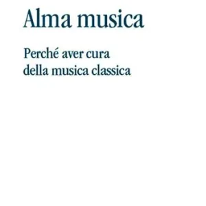 Reso Gratuito Alma musica. Perché aver cura della musica classica