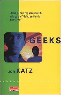 Quantità Limitata Geeks. Storia di due ragazzi perduti in fuga dall‘Idaho sull‘onda di internet