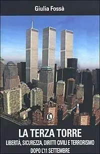 La terza torre. Libertà, sicurezza, diritti civili e terrorismo dopo l‘11 settembre Soddisfatti O Rimborsati