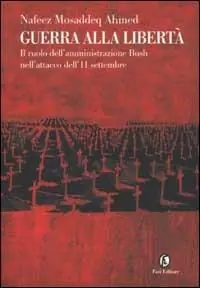 Professionale Guerra alla libertà. Il ruolo dell‘amministrazione Bush nell‘attacco dell‘11 settembre