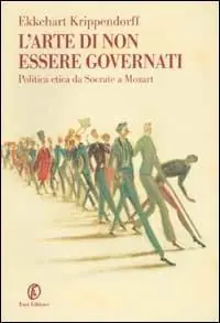 Prezzo Conveniente L‘ arte di non essere governati. Politica etica da Socrate a Mozart