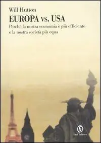 Sconto Europa vs. Usa. Perché la nostra economia è più efficiente e la nostra società più equa