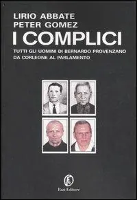 I complici. Tutti gli uomini di Bernardo Provenzano da Corleone al Parlamento Compra Online