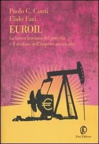 Ultima Occasione Euroil. La borsa iraniana del petrolio e il declino dell‘impero americano