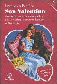 Spedizione Espresso San Valentino. Dove si racconta come il marketing e la poesia hanno stravolto l‘amore in Occidente