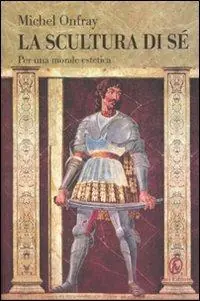 La scultura di sé. Per morale estetica Solo Oggi