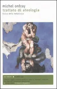 Trattato di ateologia. Fisica della metafisica Prezzo Basso
