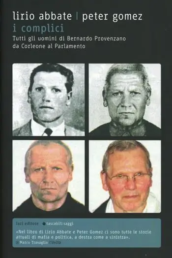 I complici. Tutti gli uomini di Bernardo Provenzano da Corleone al Parlamento Prezzo Conveniente