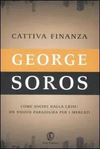 Affare Cattiva finanza. Come uscire dalla crisi un nuovo paradigma per i mercati
